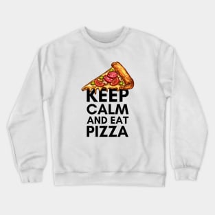 Keep Calm and Eat Pizza - Food Pun Crewneck Sweatshirt